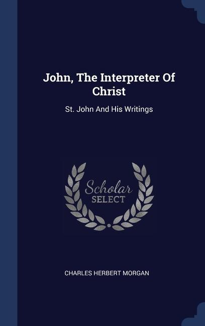 John, The Interpreter Of Christ