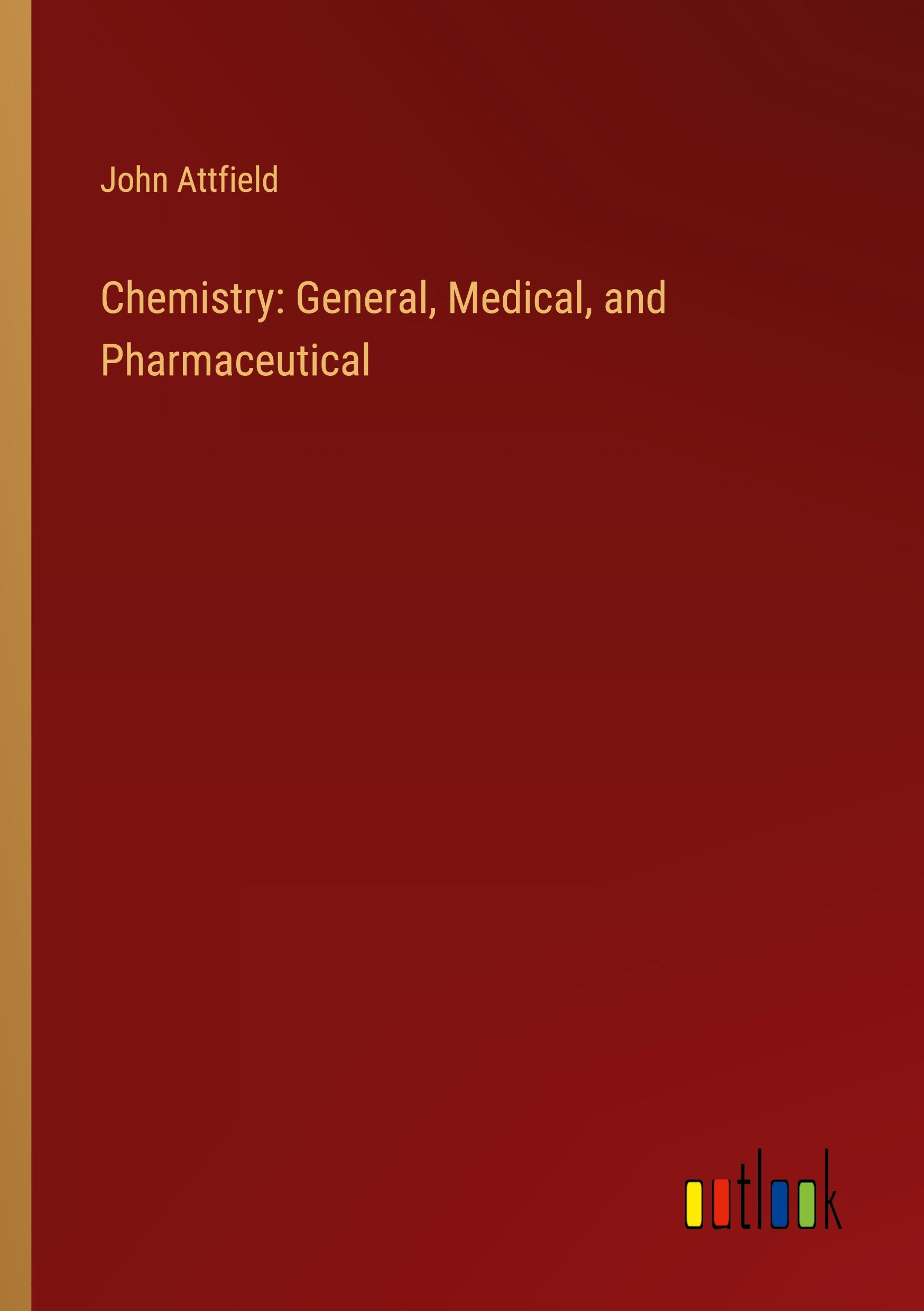 Chemistry: General, Medical, and Pharmaceutical