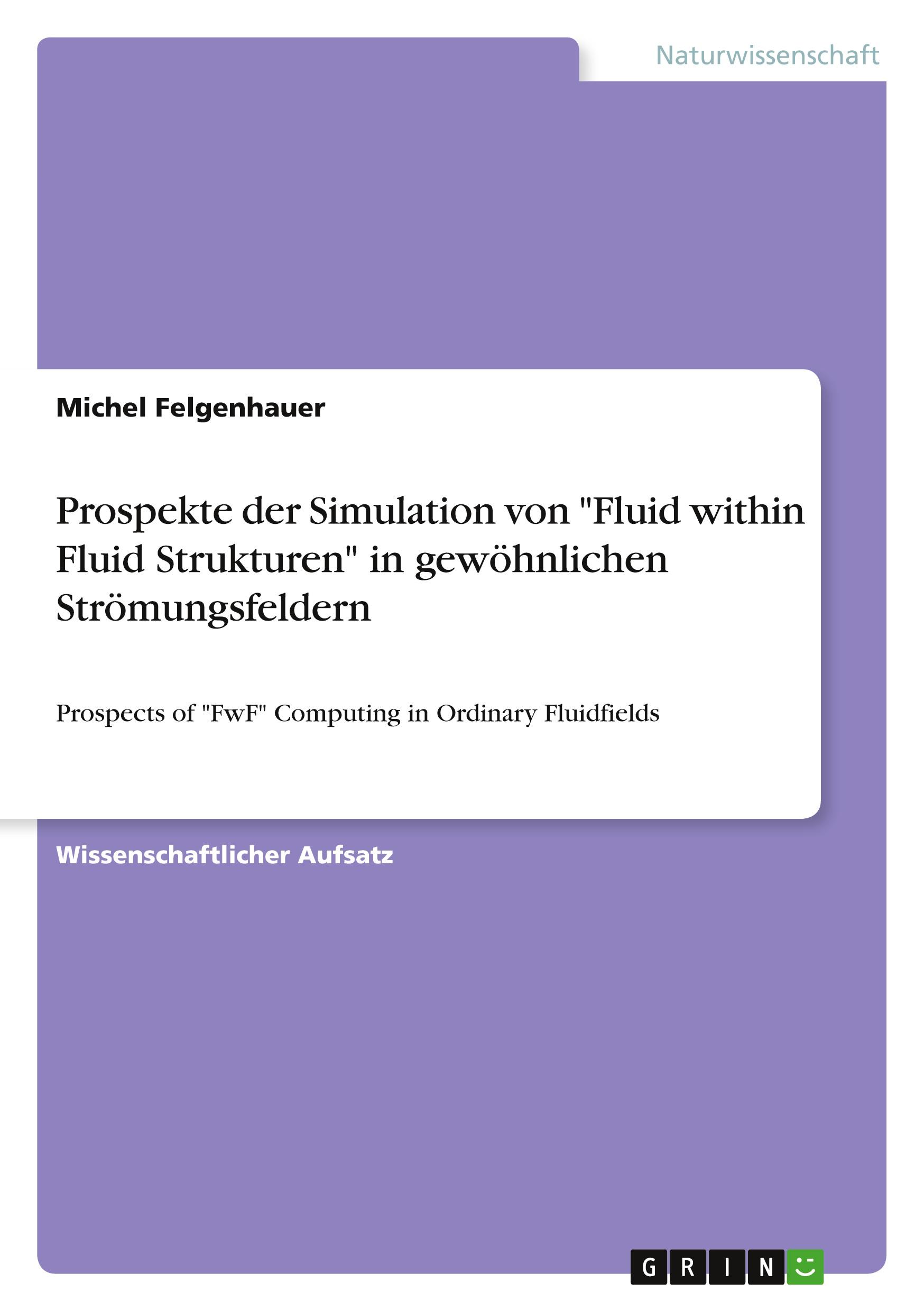 Prospekte der Simulation von "Fluid within Fluid Strukturen" in gewöhnlichen Strömungsfeldern