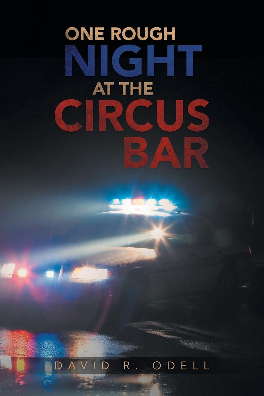 ONE ROUGH NIGHT AT THE CIRCUS BAR