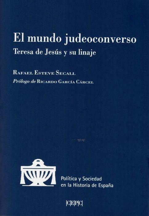 El mundo judeoconverso : Teresa de Jesús y su linaje