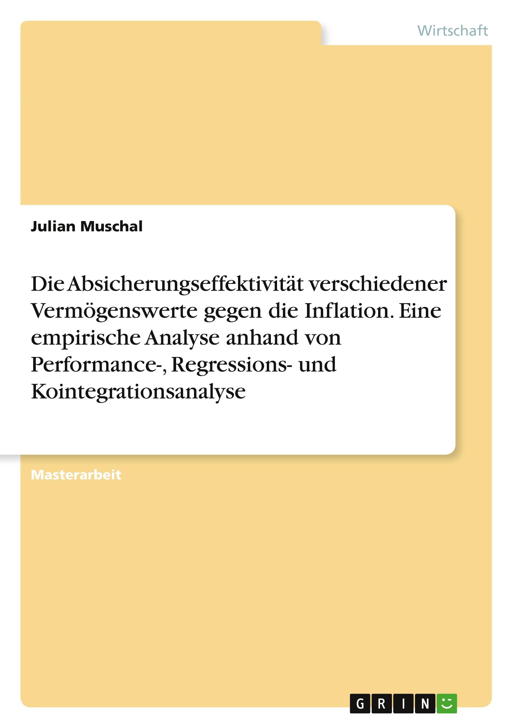 Die Absicherungseffektivität verschiedener Vermögenswerte gegen die Inflation. Eine empirische Analyse anhand von Performance-, Regressions- und Kointegrationsanalyse