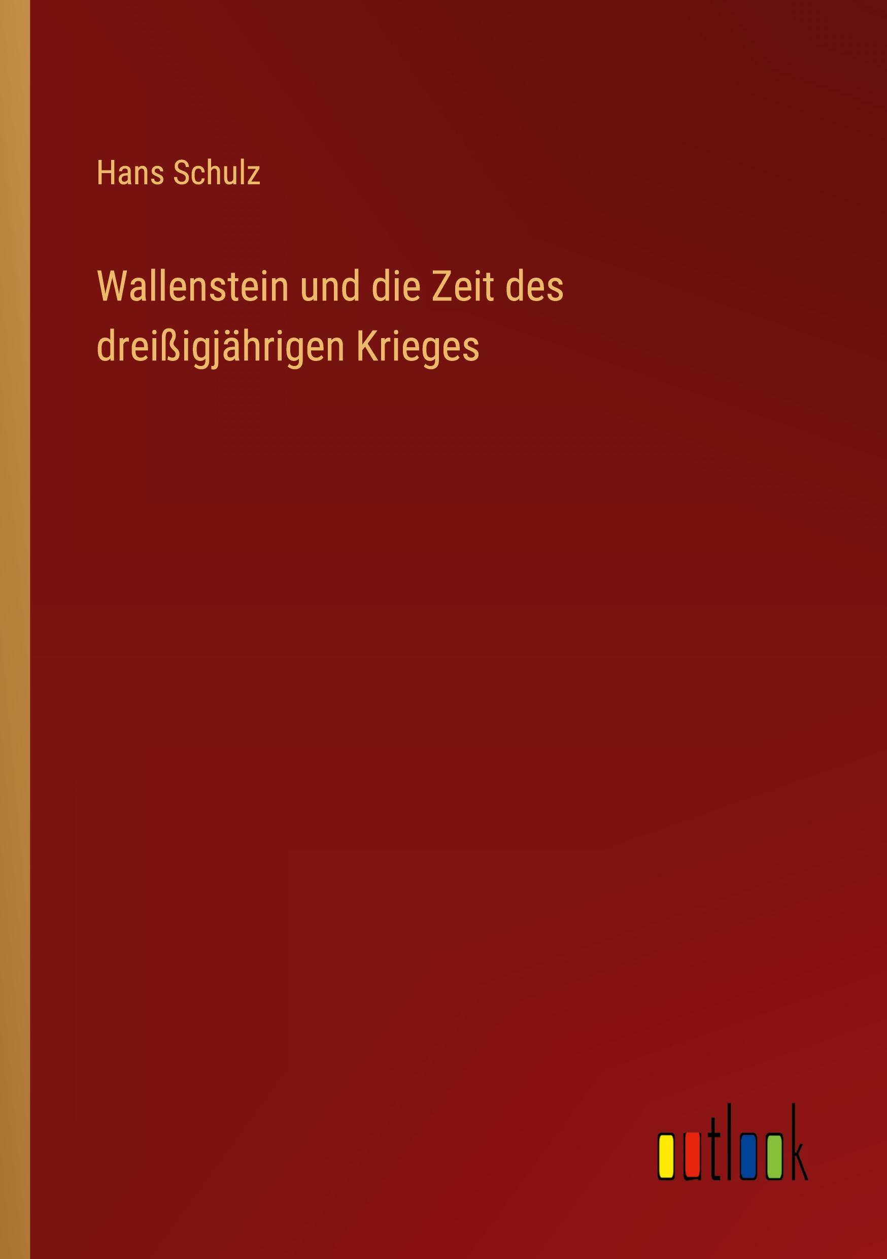 Wallenstein und die Zeit des dreißigjährigen Krieges