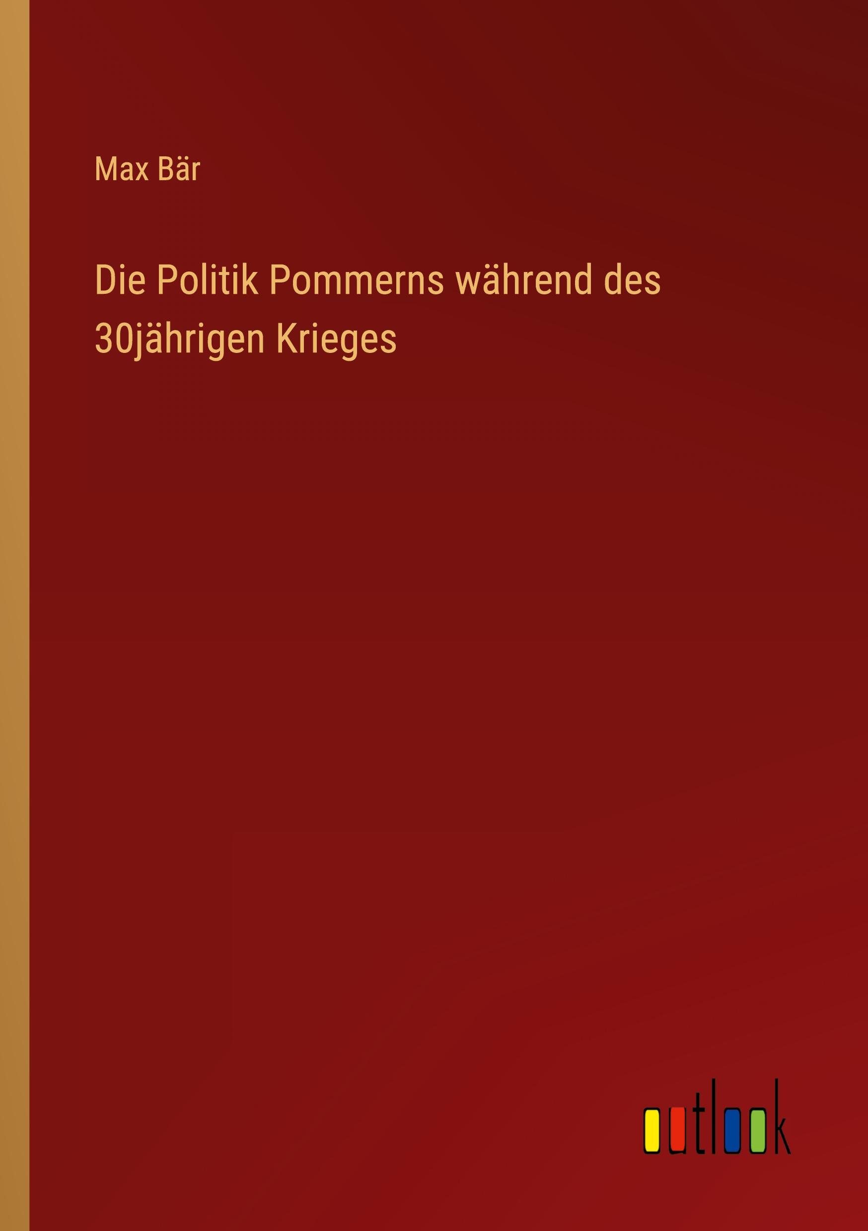 Die Politik Pommerns während des 30jährigen Krieges