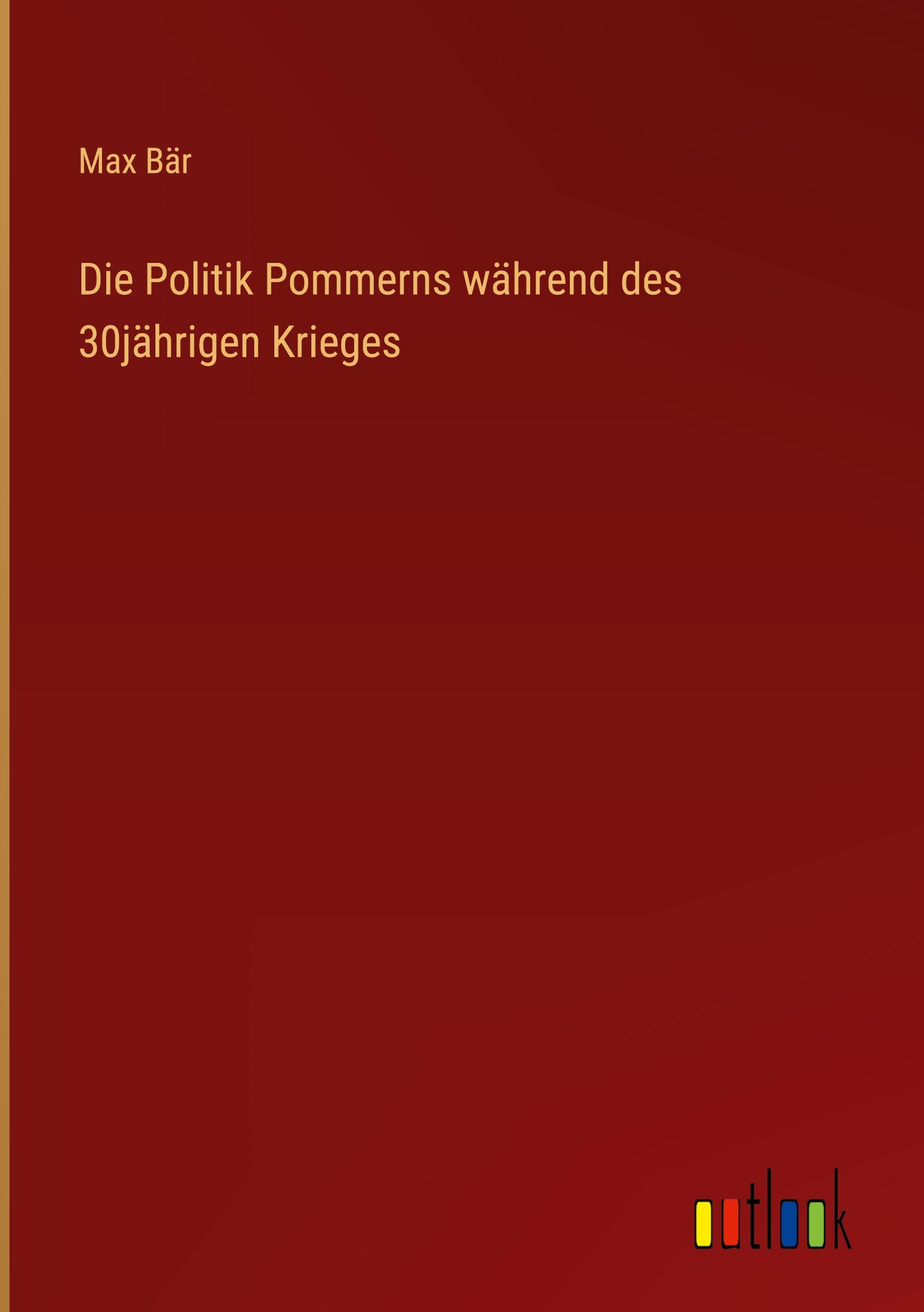 Die Politik Pommerns während des 30jährigen Krieges