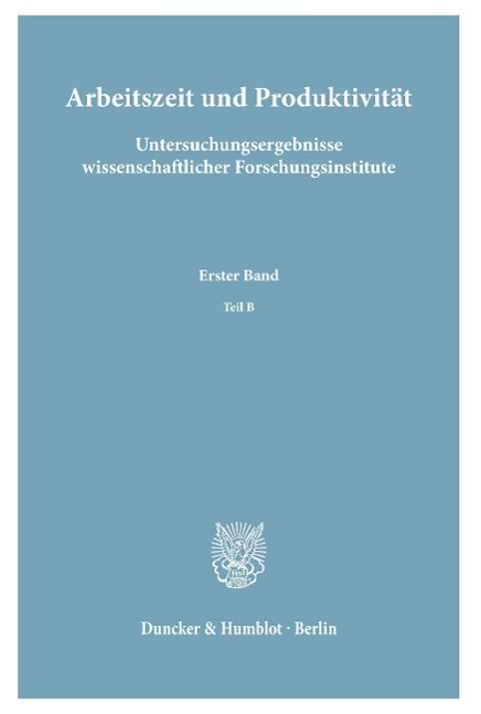 Arbeitszeit und Produktivität. Untersuchungsergebnisse wissenschaftlicher Forschungsinstitute.