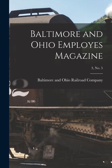 Baltimore and Ohio Employes Magazine; 3, no. 5