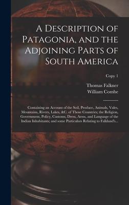 A Description of Patagonia, and the Adjoining Parts of South America