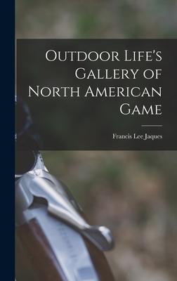 Outdoor Life's Gallery of North American Game