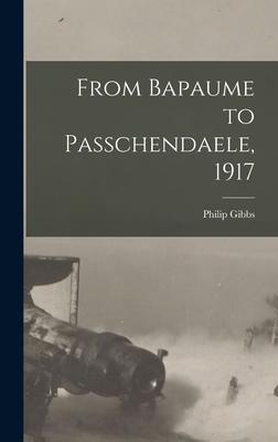 From Bapaume to Passchendaele, 1917