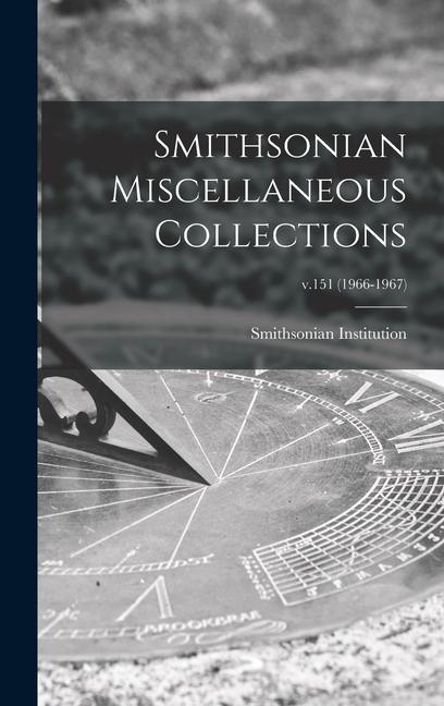 Smithsonian Miscellaneous Collections; v.151 (1966-1967)