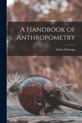 A Handbook of Anthropometry