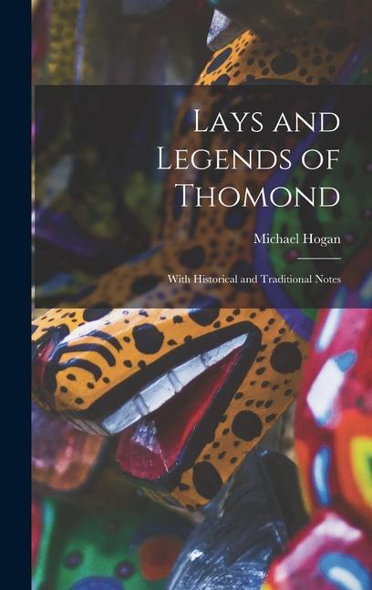 Lays and Legends of Thomond; With Historical and Traditional Notes