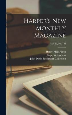 Harper's New Monthly Magazine; Vol. 25, no. 148