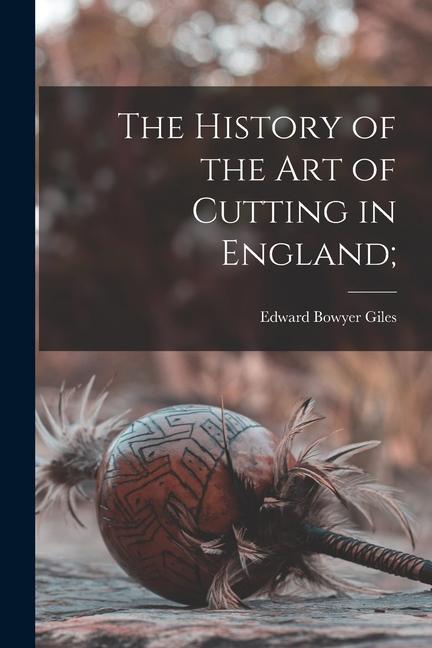 The History of the Art of Cutting in England;