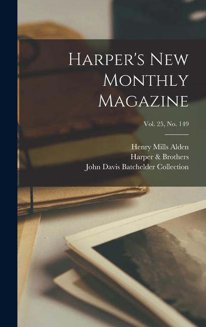 Harper's New Monthly Magazine; Vol. 25, no. 149