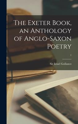 The Exeter Book, an Anthology of Anglo-saxon Poetry; 1