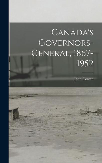 Canada's Governors-General, 1867-1952