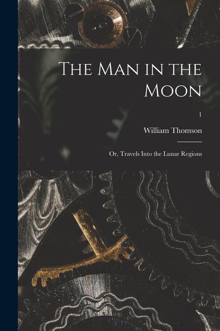 The Man in the Moon; or, Travels Into the Lunar Regions; 1