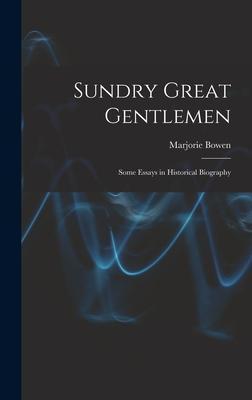 Sundry Great Gentlemen; Some Essays in Historical Biography