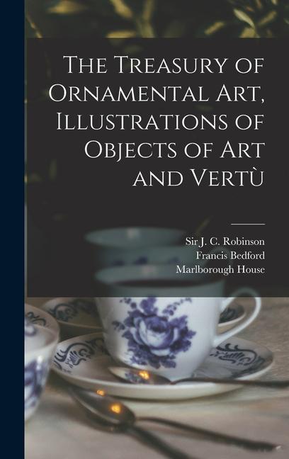 The Treasury of Ornamental Art, Illustrations of Objects of Art and Vertu&#768;