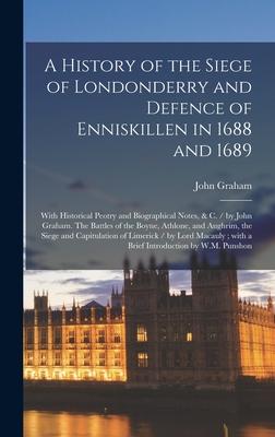 A History of the Siege of Londonderry and Defence of Enniskillen in 1688 and 1689