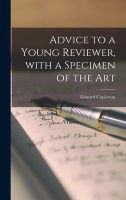 Advice to a Young Reviewer, With a Specimen of the Art