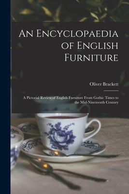 An Encyclopaedia of English Furniture: a Pictorial Review of English Furniture From Gothic Times to the Mid-nineteenth Century