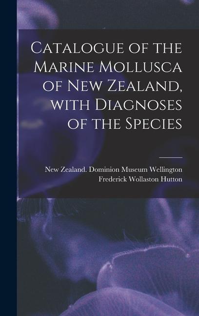 Catalogue of the Marine Mollusca of New Zealand, With Diagnoses of the Species