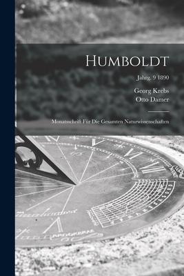 Humboldt; Monatsschrift Für Die Gesamten Naturwissenschaften; jahrg. 9 1890