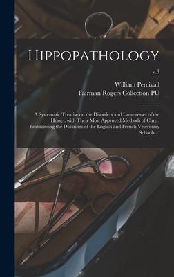 Hippopathology: a Systematic Treatise on the Disorders and Lamenesses of the Horse: With Their Most Approved Methods of Cure: Embranci