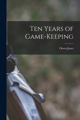 Ten Years of Game-keeping