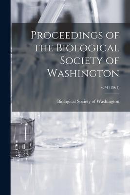 Proceedings of the Biological Society of Washington; v.74 (1961)