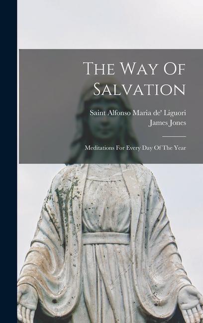 The Way Of Salvation: Meditations For Every Day Of The Year