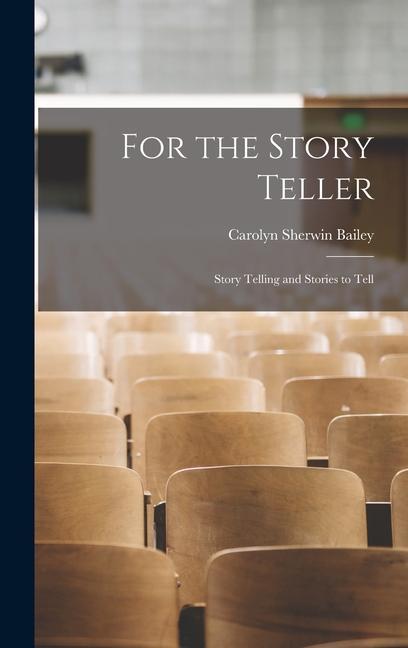 For the Story Teller; Story Telling and Stories to Tell