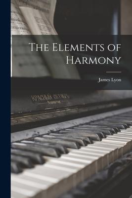 The Elements of Harmony [microform]