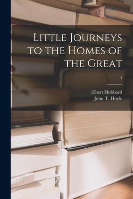 Little Journeys to the Homes of the Great; 4