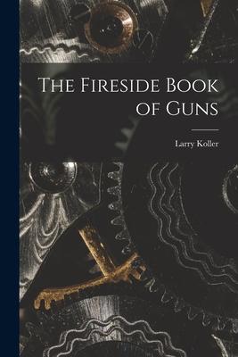 The Fireside Book of Guns