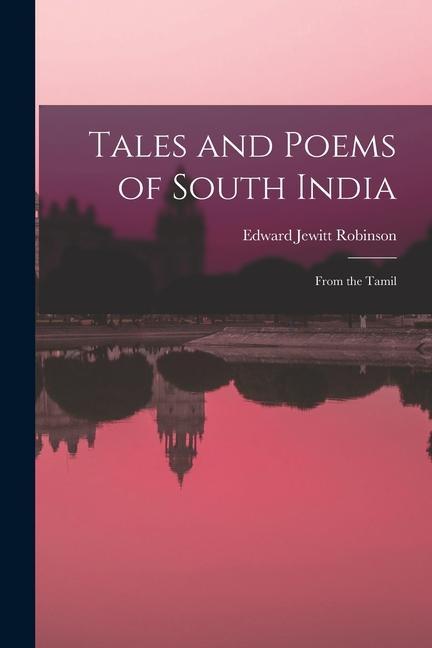 Tales and Poems of South India: From the Tamil