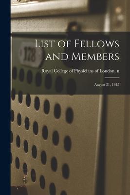 List of Fellows and Members: August 31, 1845