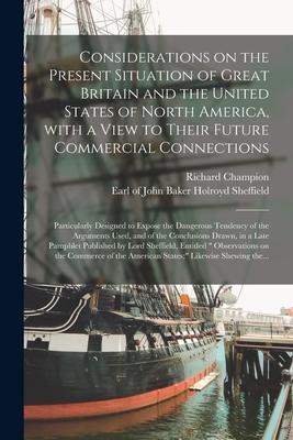 Considerations on the Present Situation of Great Britain and the United States of North America, With a View to Their Future Commercial Connections [m