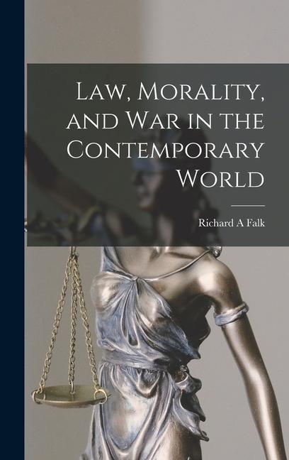 Law, Morality, and War in the Contemporary World