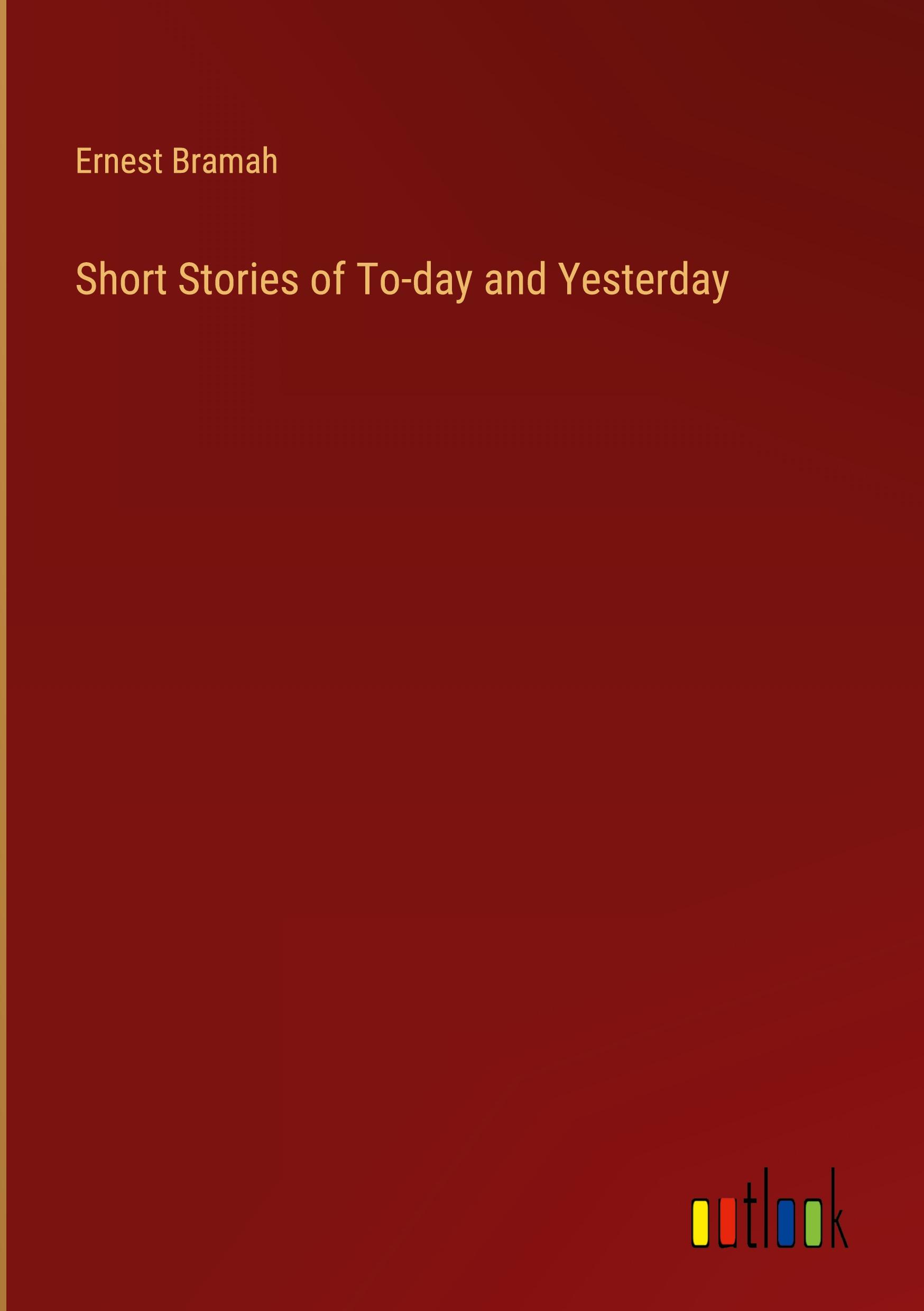 Short Stories of To-day and Yesterday