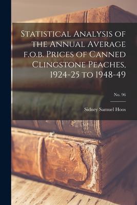 Statistical Analysis of the Annual Average F.o.b. Prices of Canned Clingstone Peaches, 1924-25 to 1948-49; No. 96