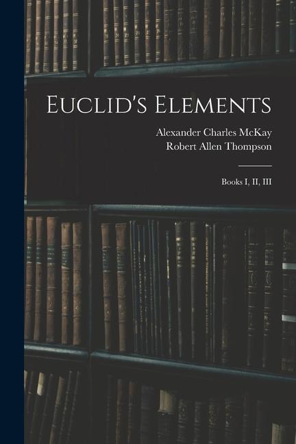 Euclid's Elements: Books I, II, III