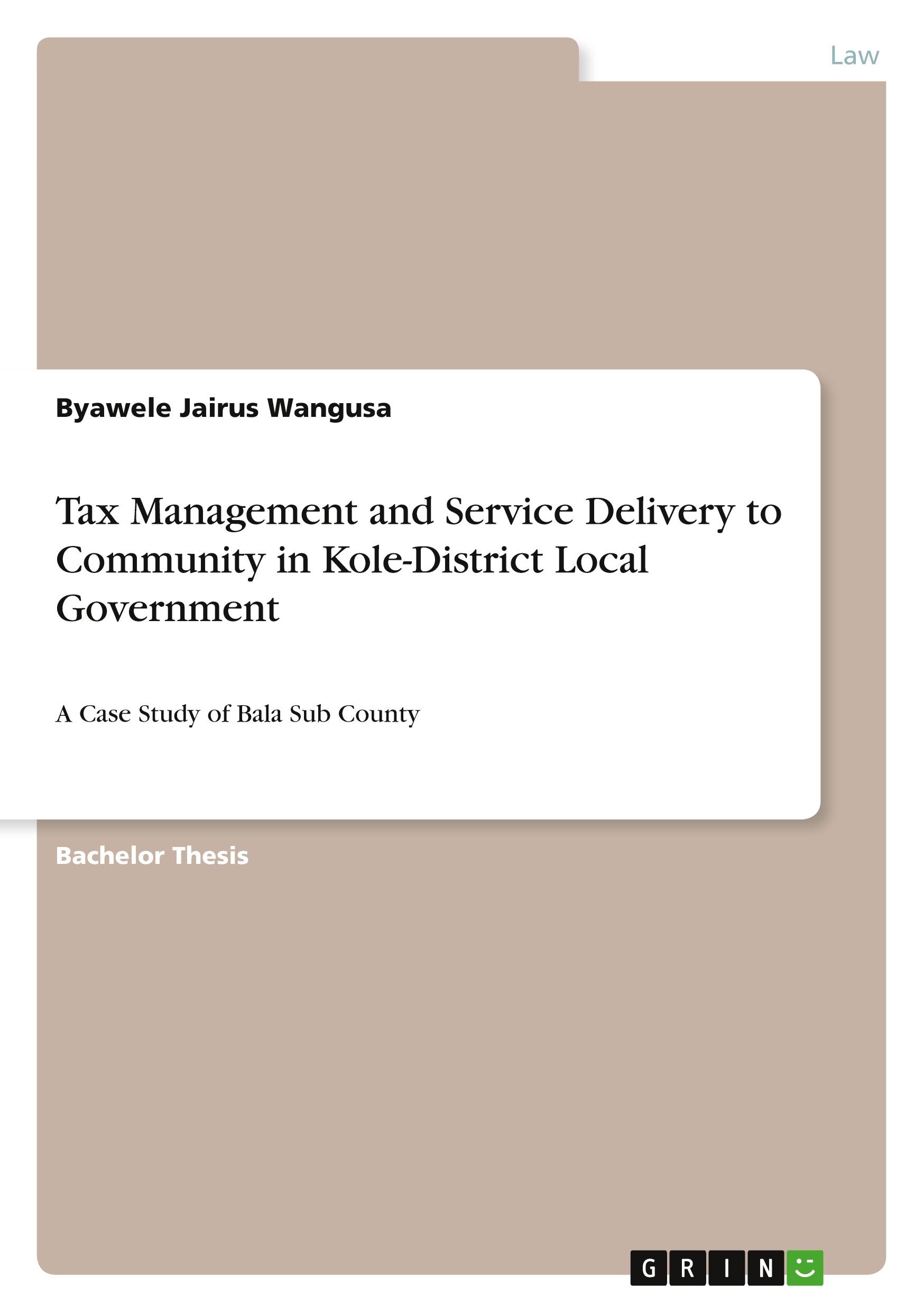 Tax Management and Service Delivery to Community in Kole-District Local Government