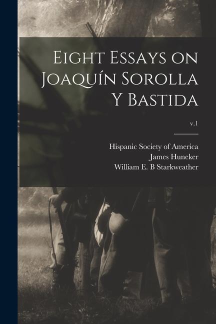 Eight Essays on Joaquín Sorolla Y Bastida; v.1