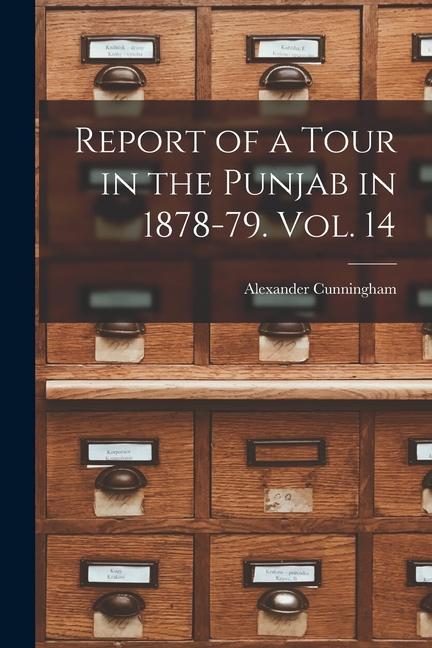 Report of a Tour in the Punjab in 1878-79. Vol. 14