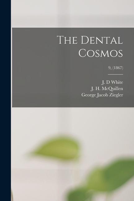 The Dental Cosmos; 9, (1867)