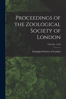 Proceedings of the Zoological Society of London; 1918, pp. 1-310